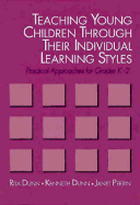 Teaching Young Children Through Their Individual Learning Styles: Practical Approaches for Grades K-2 - Dunn, Rita Stafford, and Dubb, Kenneth, and Perrin, Janet