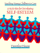 Teaching Young Children to Care: 37 Activities for Developing Self-Esteem - Dixon, Dorothy