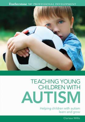 Teaching Young Children with Autism - Willis, Clarissa