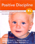 Teaching Your Child Positive Discipline: Your Guide to Joyful and Confident Parenting - Shore, Penny, and Leach, Penelope (Editor), and Sears, Martha, RN (Editor)