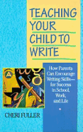 Teaching Your Child to Write - Fuller, Cheri