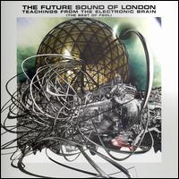 Teachings from the Electronic Brain - The Future Sound of London