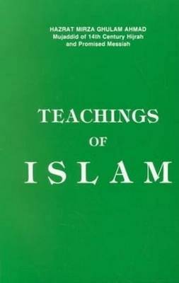 Teachings of Islam - Hazrat, Ahmad, and Ahmad, Ngghulam, and Ahmad, Ogghulam