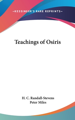 Teachings of Osiris - Randall-Stevens, H C, and Miles, Peter (Introduction by)