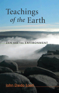 Teachings of the Earth: Zen and the Environment - Loori, John Daido