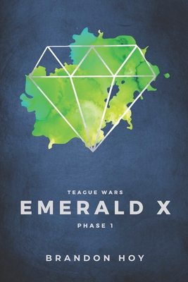 Teague Wars: Phase 1: Emerald X - Hoy, Brandon