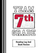 Team 7th Grade: Reading Log And Book Review For Teachers and Students 100 Pages 8 x 10 Inches