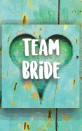 Team Bride: Journal for the Brides Entourage. Turquoise Painted Wood Heart Rustic Themed Notebook.