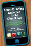 Team-Building Activities for the Digital Age: Using Technology to Develop Effective Groups
