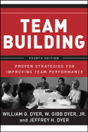 Team Building: Proven Strategies for Improving Team Performance - Dyer, William G, and Dyer, Jeffrey H, and Schein, Edgar H (Foreword by)