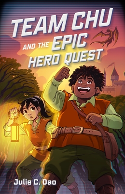 Team Chu and the Epic Hero Quest - Dao, Julie C