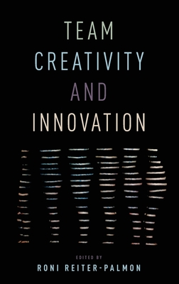 Team Creativity and Innovation - Reiter-Palmon, Roni (Editor)