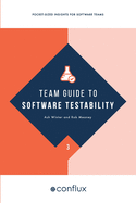 Team Guide to Software Testability 2021: Pocket-sized insights for software teams