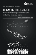 Team Intelligence: A New Method Using Swarm Intelligence for Building Successful Teams