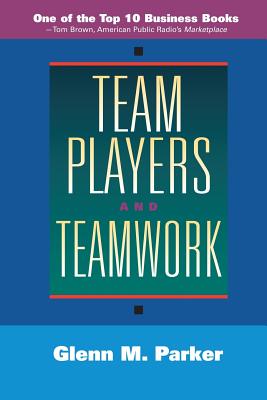 Team Players and Teamwork: The New Competitive Business Strategy - Parker, Glenn M