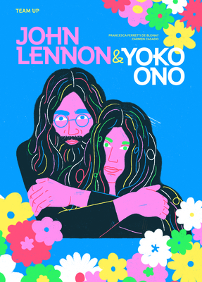Team Up: John Lennon & Yoko Ono - Ferretti de Blonay, Francesca