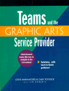 Teams and the Graphic Arts Service Provider - Hannaford, Steven, and Poyssick, Gary