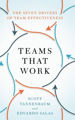 Teams That Work: The Seven Drivers of Team Effectiveness - Tannenbaum, Scott, President, and Salas, Eduardo