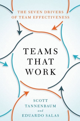 Teams That Work: The Seven Drivers of Team Effectiveness - Tannenbaum, Scott, President, and Salas, Eduardo