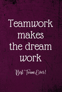 Teamwork Makes The Dream Work: Employee Team Gifts- Lined Blank Notebook Journal