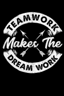 Teamwork Makes The Dream Work: Motivational Inspirational Notebook with black cover - great gift for coworker, boss or office team (100 pages, lined, 6 x 9)