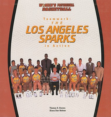 Teamwork: The Los Angeles Sparks in Action - Owens, Tom, and Helmer, Diana Star