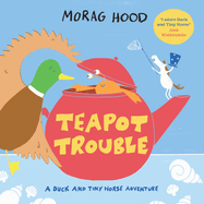 Teapot Trouble: a Duck and Tiny Horse Adventure