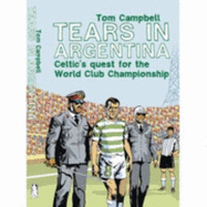 Tears in Argentina: Celtic's Quest for the World Club Championship