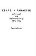 Tears in Paradise: A Personal and Historical Journey, 1879-2004 - Prasad, Rajendra