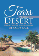 Tears in the Desert: Lessons from the Joys and Sorrows of God's Call