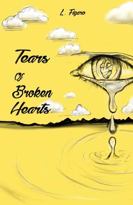 Tears of Broken Hearts - Figaro, L, and Pewett, Tremanda (Cover design by), and Huger, Carla (Editor)