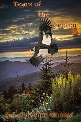 Tears of the Condor - Joyner-Stumpf, Susan