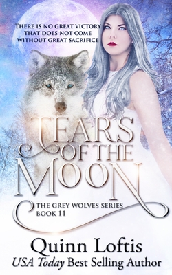 Tears of the Moon: Book 11 of the Grey Wolves Series - McKee, Leslie (Editor), and Designs, Kkeeton (Photographer), and Loftis, Quinn