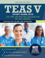 Teas V Study Guide 2015: Test Prep and Practice Questions for the Teas Version 5