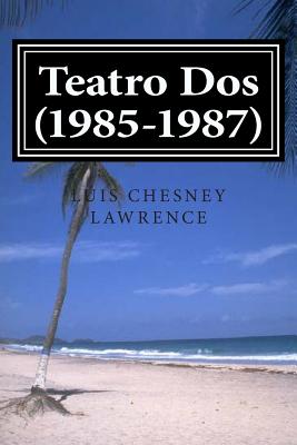 Teatro DOS (1985-1987) - Chesney Lawrence, Luis