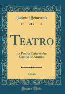 Teatro, Vol. 22: La Propia Estimacion; Campo de Armino (Classic Reprint)