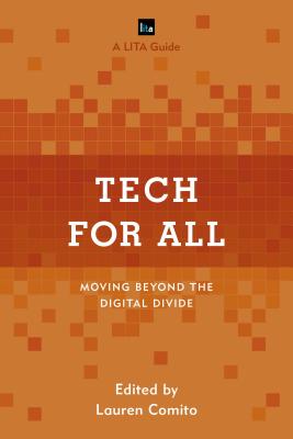 Tech for All: Moving Beyond the Digital Divide - Comito, Lauren (Editor)