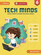 TECH MINDS Version 1.0: Digital Literacy & Coding Text Book Grade 6