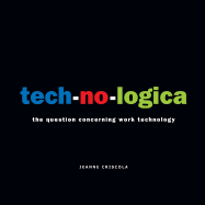 Tech-No-Logica: The Question Concerning Work Technology