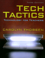 Tech Tactics: Technology for Teachers - Thorsen, Carolyn