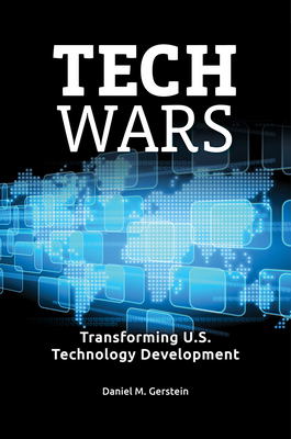 Tech Wars: Transforming U.S. Technology Development - Gerstein, Daniel M