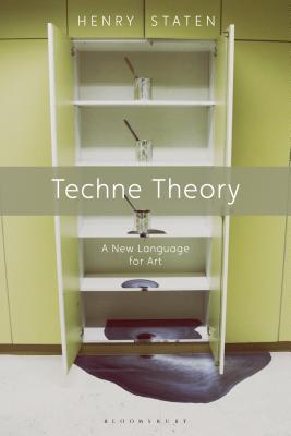 Techne Theory: A New Language for Art - Staten, Henry