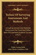 Technic of Surveying Instruments and Methods: Including General and Detailed Instructions for Field and Office Work of Extended Students' Surveys (Classic Reprint)