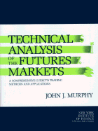 Technical Analysis of the Future's Markets: A Comprehensive Guide to Trading Methods and Applications