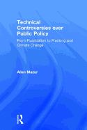 Technical Controversies over Public Policy: From Fluoridation to Fracking and Climate Change