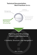 Technical Documentation Best Practices - Planning and Structuring Helpful User Assistance: Contents, Structure, User Navigation