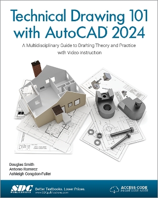 Technical Drawing 101 with AutoCAD 2024 - Congdon-Fuller, Ashleigh, and Ramirez, Antonio, and Smith, Douglas