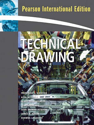 Technical Drawing: International Edition - Giesecke, Frederick E., and Mitchell, Alva, and Spencer, Henry C.