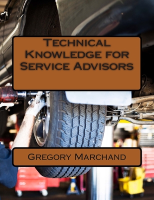 Technical Knowledge for Service Advisors - Marchand, Gregory