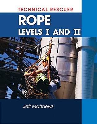 Technical Rescue: Rope Rescue Levels I and II - Matthews, M